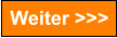 Weiter >>>