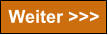 Weiter >>>